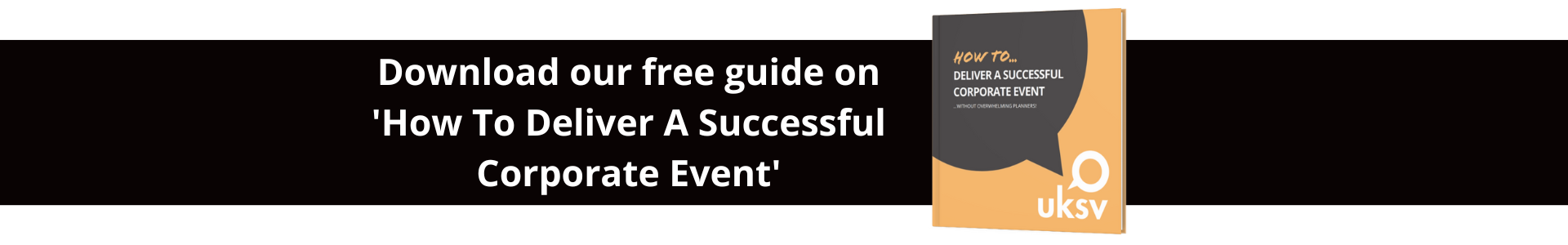 Download our free guide on 'How To Deliver A Successful Corporate Event'